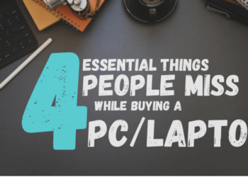 4 Essential Things People Miss While Buying A PC/Laptop