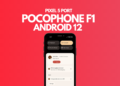 Pixel 5 Android 12 on POCO F1: Review