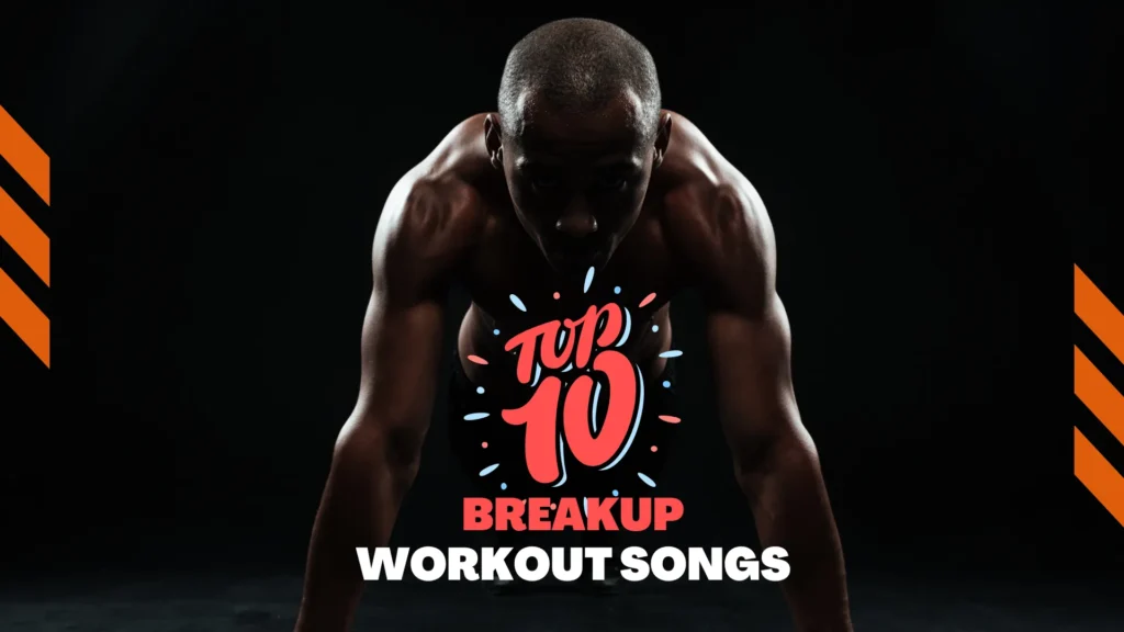 Breakup Workout Songs