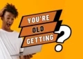 You’re Getting Old!: Prepare to Be Amazed by Your Birthdate