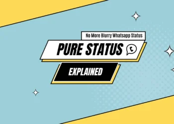 PureStatus: Say Goodbye to Blurry WhatsApp Status [Explained]