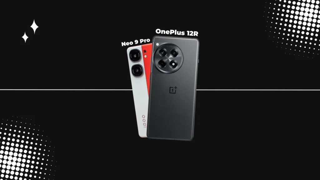 iQOO Neo 9 Pro vs OnePlus 12R