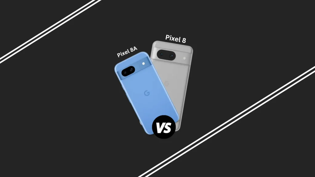 Google Pixel 8A vs Pixel 8